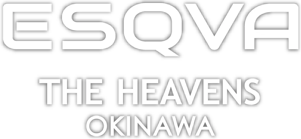 ESQVA THE HEAVENS OKINAWA